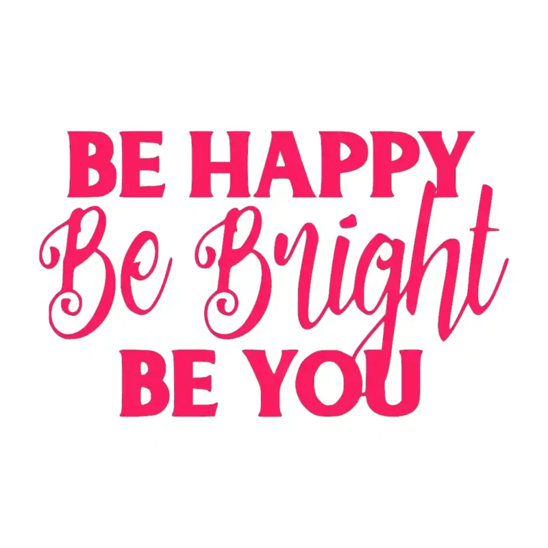 Be Happy Be Bright Be You Wall Stickers Hot Pink | Stickers on Wall