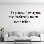 White Wall Above a White Sofa with Black Serif Quote be Yourself Everyone else is Already Taken  Oscar Wilde | Stickers on Wall